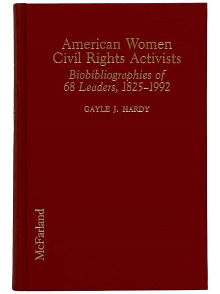 American Women Civil Rights Activists: Biobibliographies of 68 Leaders, 1825-1992