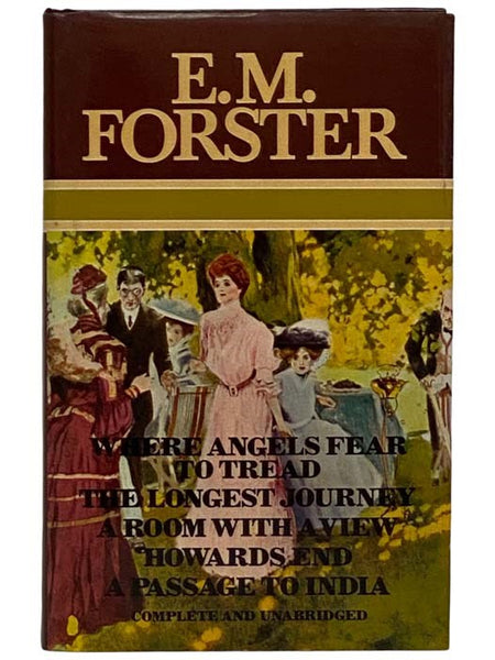 Where Angels Fear to Tread; The Longest Journey; A Room with a View; Howards End; A Passage to India (Five Works in One Volume, Complete and Unabridged)