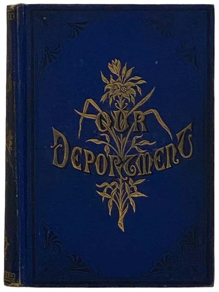 Our Deportment; or, the Manners, Conduct and Dress of the Most Refined Society; Including Forms for Letters, Invitations, etc., etc., Also, Valuable Suggestions on Home Culture and Training