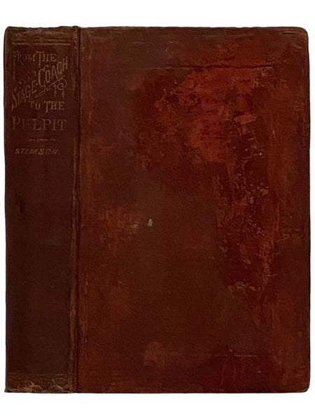From the Stage Coach to the Pulpit, Being an Auto-Biographical Sketch, with Incidents and Anecdotes