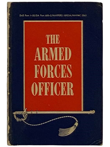 The Armed Forces Officer DoD Pam 1-20/DA Pam 600-2/NAVPERS 15923A/NAVMC 2563