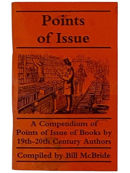Points of Issue: A Compendium of Points of Issue of Books by 19th-20th Century Authors