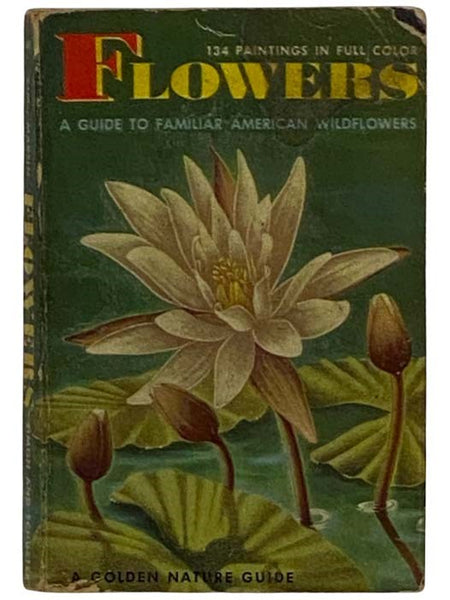 Flowers: A Guide to Familiar American Wildflowers (A Golden Nature Guide)