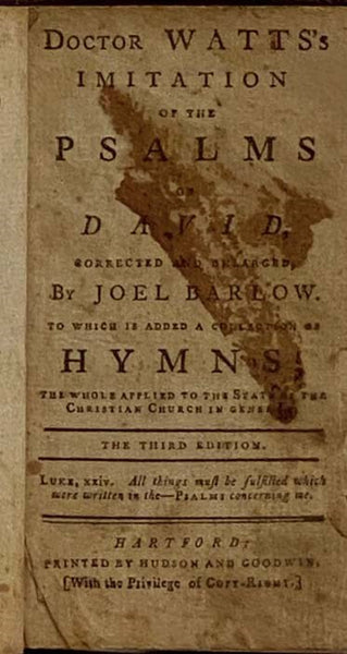 Doctor Watts's Imitation of the Psalms of David, Corrected and Enlarged, by Joel Barlow. to to which is added a Collection of Hymns; the Whole Applied to the State of the Christian Church in General.