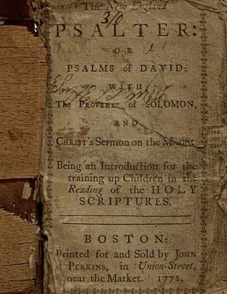 The New England Psalter: or Psalms of David: with The Proverbs of Solomon, and Christ's Sermon on the Mount, Being an Introduction for the Training Up Children in the Reading of the Holy Scriptures.