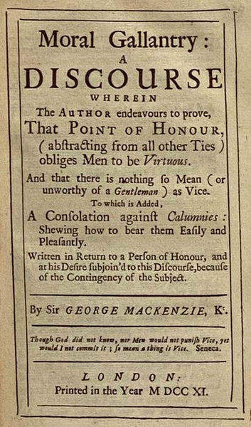 Sir George Mackenzie's Moral Essays: Essays upon Several Moral Subjects, Viz.: The Religious Stoic: Or, A Short Discourse on These Several Subjects...; A Moral Essay, Preferring Solitude to Publick Employment, And all its Appanages: Such as Fame, Command…