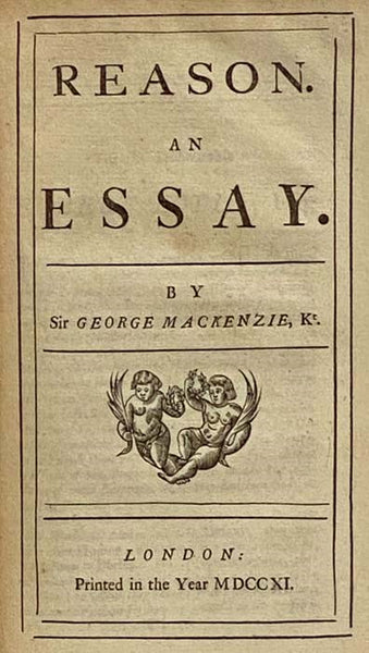 Sir George Mackenzie's Moral Essays: Essays upon Several Moral Subjects, Viz.: The Religious Stoic: Or, A Short Discourse on These Several Subjects...; A Moral Essay, Preferring Solitude to Publick Employment, And all its Appanages: Such as Fame, Command…