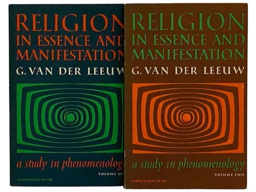 Religion in Essence and Manifestation: A Study in Phenomenology, in Two Volumes (HR 100 & 101)