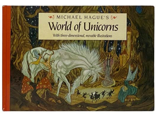 Michael Hague's World of Unicorns, with Three-Dimensional, Movable Illustrations