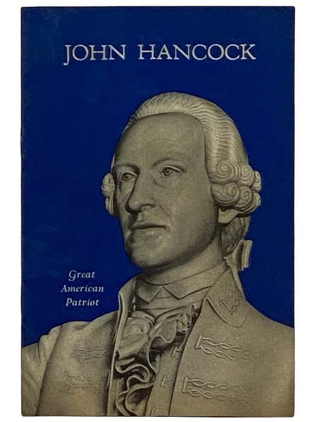 John Hancock, Great American Patriot: Presented by John Hancock Mutual Life Insurance Company