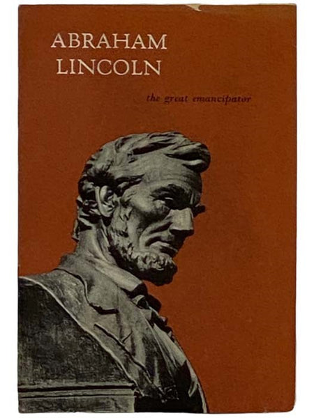 Abraham Lincoln, The Great Emancipator: Presented by John Hancock Mutual Life Insurance Company