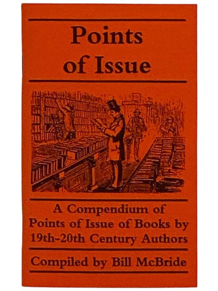 Points of Issue: A Compendium of Points of Issue of Books by 19th-20th Century Authors