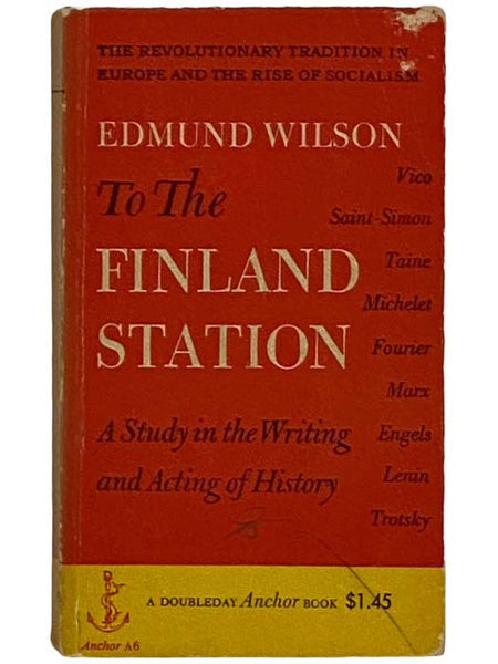 To the Finland Station: A Study in the Writing and Acting of History (Anchor A6)