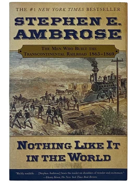 Nothing Like It in the World: The Men Who Built the Transcontinental Railroad 1863-1869