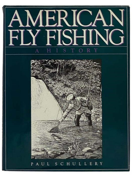 American Fly Fishing: A History [Flyfishing]