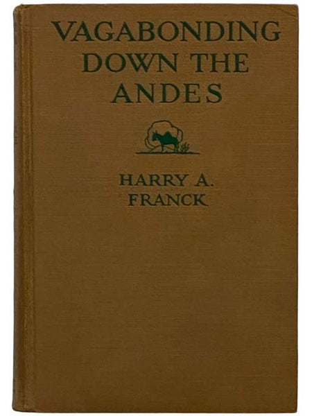 Vagabonding Down the Andes: Being the Narrative of a Journey, Chiefly Afoot, from Panama to Buenos Aires