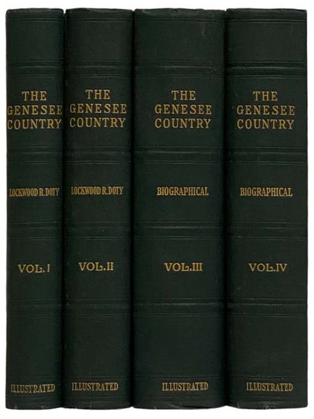 History of the Genesee Country (Western New York), in Four Volumes: Comprising the Counties of Allegany, Cattaraugus, Chautauqua, Chemung, Erie, Genesee, Livingston, Monroe, Niagara, Ontario, Orleans, Schuyler, Steuben, Wayne, Wyoming and Yates.