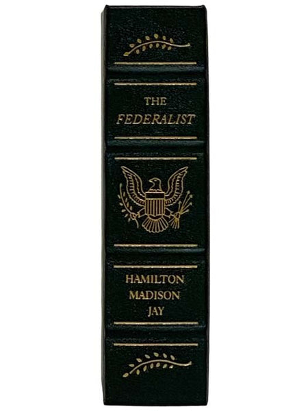 The Federalist: A Commentary on the Constitution of the United States, Being a Collection of Essays Written in Support of the Constitution Agreed upon September 17, 1787, by the Federal Convention (The Library of American Freedoms)