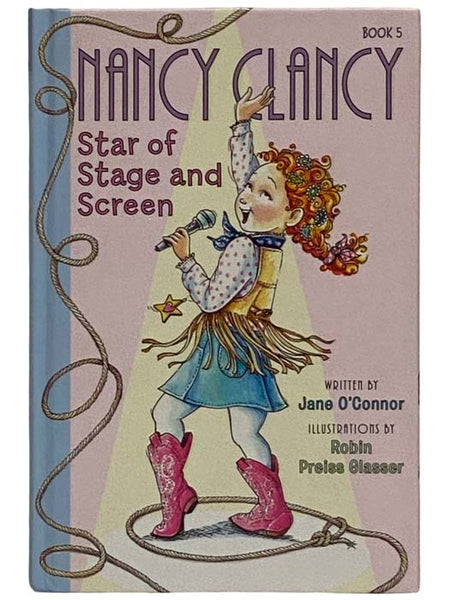 Nancy Clancy: Star of Stage and Screen (Nancy Clancy No. 5)