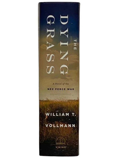 The Dying Grass: A Novel of the Nez Perce War (Seven Dreams: A Book of North American Landscapes, Volume 5)