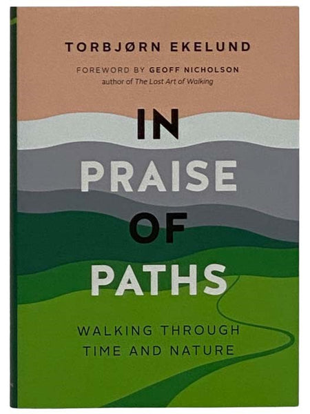 In Praise of Paths: Walking through Time and Nature