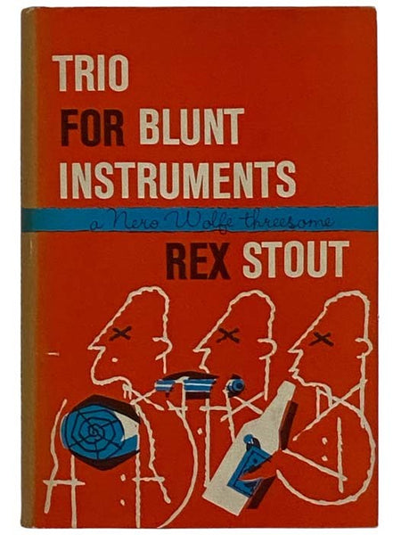 Trio for Blunt Instruments: Kill Now--Pay Later; Murder is Corny; Blood Will Tell