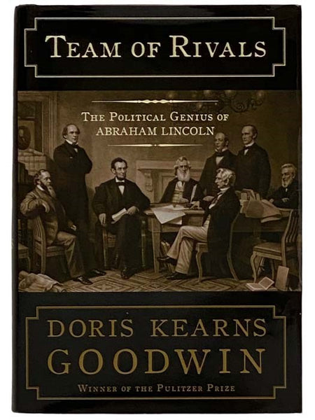 Team of Rivals: The Political Genius of Abraham Lincoln