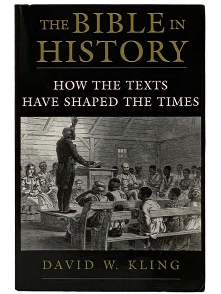 The Bible in History: How the Texts Have Shaped the Times