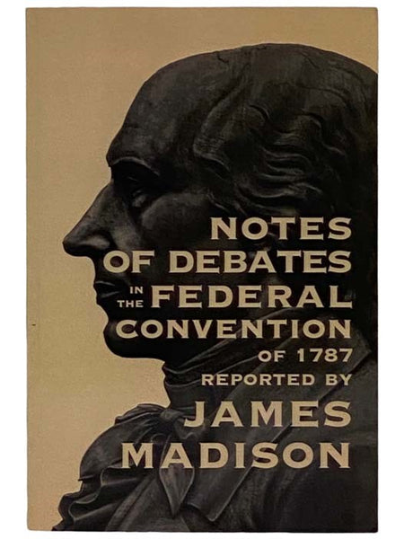 Notes of Debates in the Federal Convention of 1787