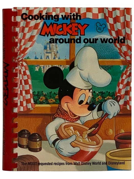Cooking with Mickey Around Our World: The Most Requested Recipes from Walt Disney World and Disneyland