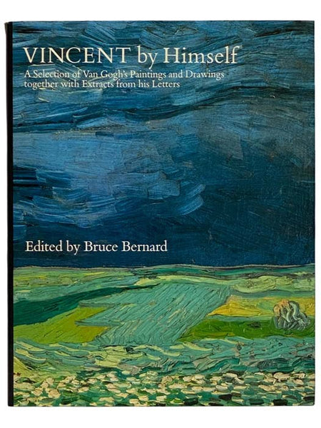 Vincent by Himself: A Selection of Van Gogh's Paintings and Drawings Together with Extracts from His Letters