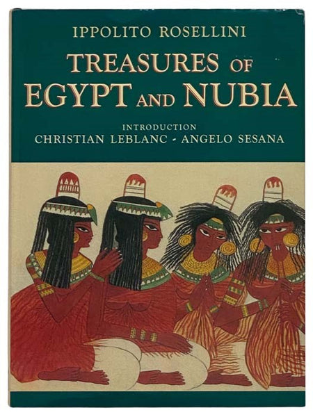 Treasures of Egypt and Nubia: Drawings from the French-Tuscan Expedition of 1828 Led by Jean-Francois Champollion and Ippolito Rosellini