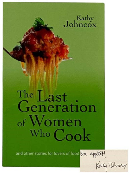 The Last Generation of Women Who Cook and Other Stories for Lovers of Food and Life