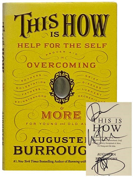 This is How: Help for the Self: Proven Aid in Overcoming Shyness, Molestation, Fatness, Spinsterhood, Grief, Disease, Lushery, Decrepitude & More, for Young and Old Alike.