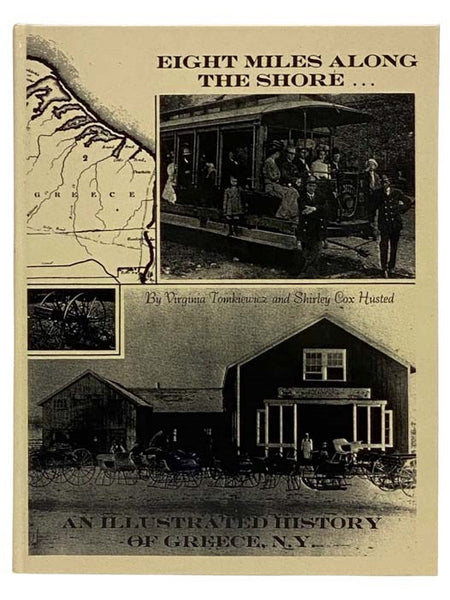 Eight Miles Along the Shore: An Illustrated History of Greece, N.Y. 10,000 B.C. to 1980 A.D.