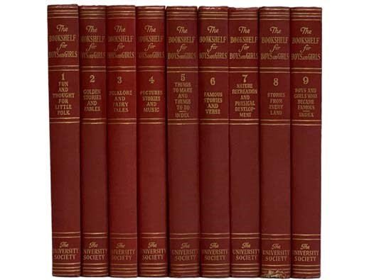 The Bookshelf for Boys and Girls, in 9 Volumes: Vol. I: Fun and Thought for Little Folk; Vol. 2: Golden Stories and Fables; Vol. 3: Folklore and Fairy Tales; Vol 4: Pictures, Stories and Music; Vol 5: Things to make and Things to Do; Index; Vol 6: Famous…