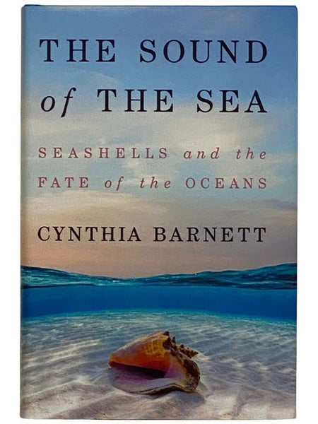 The Sound of the Sea: Seashells and the Fate of the Oceans