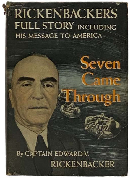 Seven Came Through: Rickenbacker's Full Story, Including His Message to America