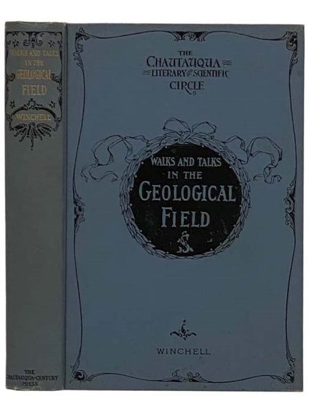 Walks and Talks in the Geological Field (The Chautauqua Literary and Scientific Cirlce)