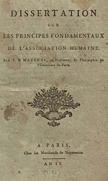 Dissertation sur Les Principes Fondamentaux de l'Association Humaine. [with] Dissertation sur l'Analyse en Philosophie. Memoire sur la question suivante, proposee par l'Academie de Berlin, pour sujet du Concours de l'an 1805