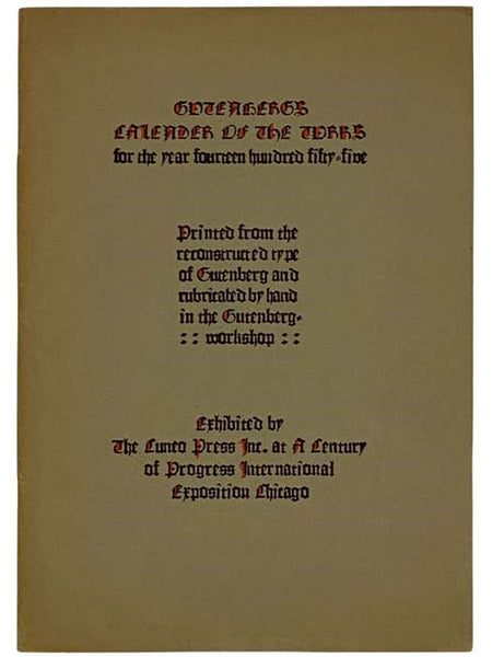 Gutenbergs Calendar of the Turks for the Year Fourteen Hundred Fifty-Five, Printed from the Reconstructed Type of Gutenberg and Rubricated by Hand in the Gutenberg Workshop [with] A Warning Cry of Christianity Against the Turks