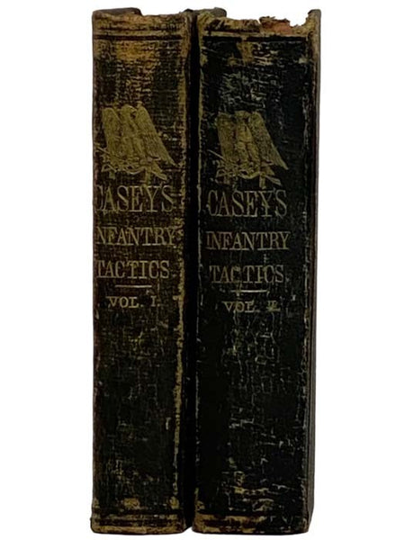 Infantry Tactics, for the Instruction, Exercise, and Manoeuvres of the Soldier, a Company, Line of Skirmishers, Battalion, Brigade, or Corps d'Armee., Volumes I & II [1 and 2]