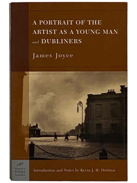 A Portrait of the Artist as a Young Man and Dubliners (Barnes & Noble Classics)