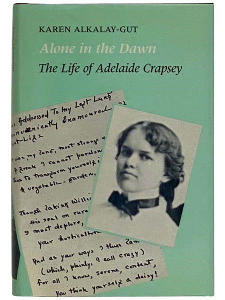 Alone in the Dawn: The Life of Adelaide Crapsey