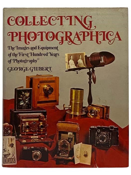 Collecting Photographica: The Images and Equipment of the First Hundred Years of Photography