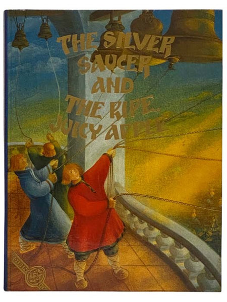 The Silver Saucer and the Ripe, Juicy Apple: Russian Folk Tales