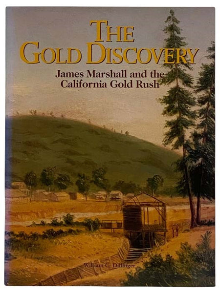 The Gold Discovery: James Marshall and the California Gold Rush
