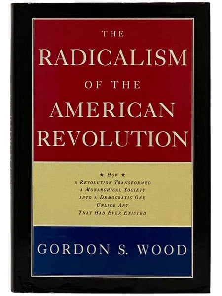 The Radicalism of the American Revolution