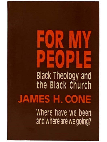 For My People: Black Theology and the Black Church (The Bishop Henry McNeal Turner Studies in North American Black Religion, Vol. 1)