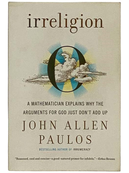 Irreligion: A Mathematician Explains Why the Arguments for God Just Don't Add Up